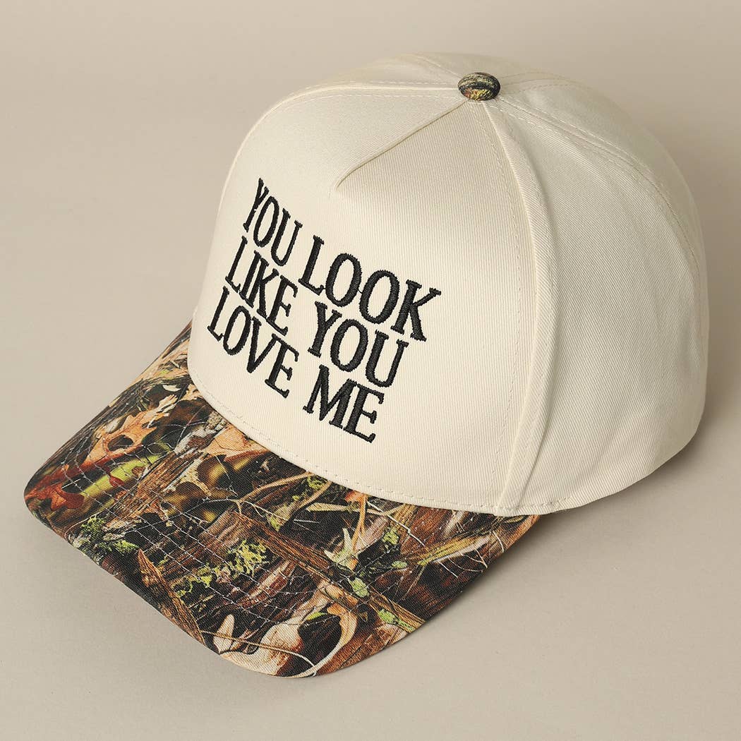 You Look Like You Love Me Embroidery Camo Trucker