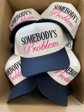 Somebody's Problem Embroidered Hat
