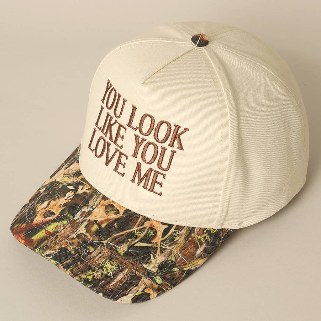 You Look Like You Love Me Embroidery Camo Trucker