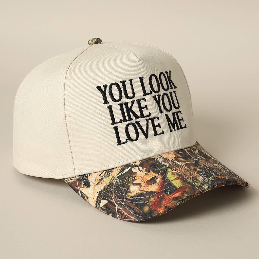 You Look Like You Love Me Embroidery Camo Trucker