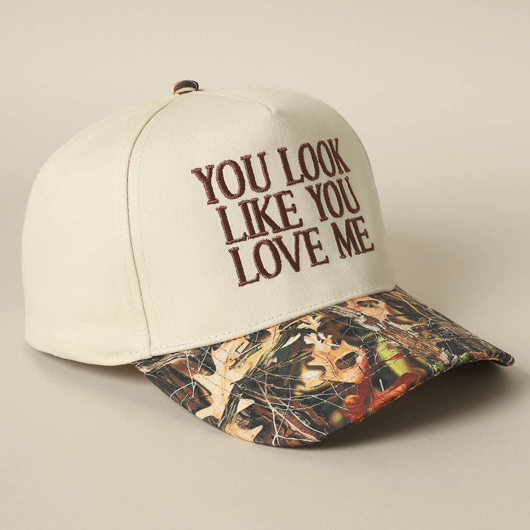 You Look Like You Love Me Embroidery Camo Trucker