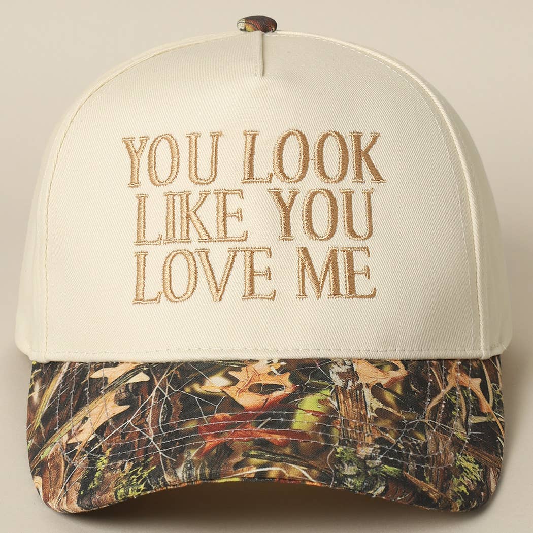 You Look Like You Love Me Embroidery Camo Trucker